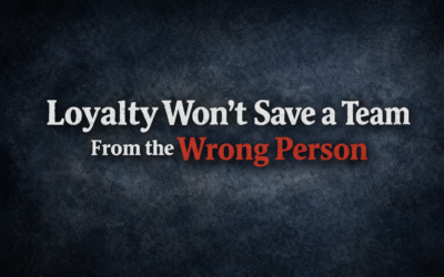 Loyalty Won’t Save a Team From the Wrong Person
