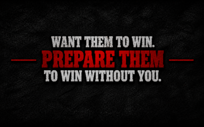 Want Them to Win. Prepare Them to Win Without You.
